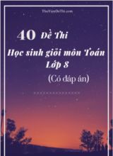 40 Đề thi học sinh giỏi môn Toán Lớp 8 (Có đáp án)